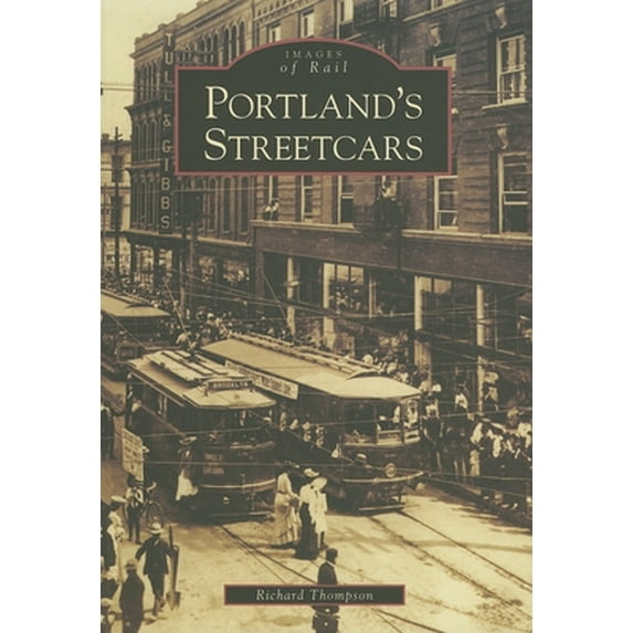 Pre-Owned Portland's Streetcars (Paperback) 0738531154 9780738531151