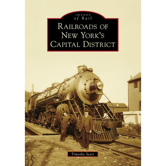 Images of Rail Railroads of New York's Capital District, (Paperback)