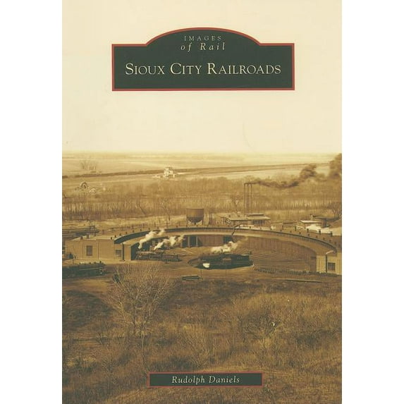 Images of Rail: Sioux City Railroads (Paperback)