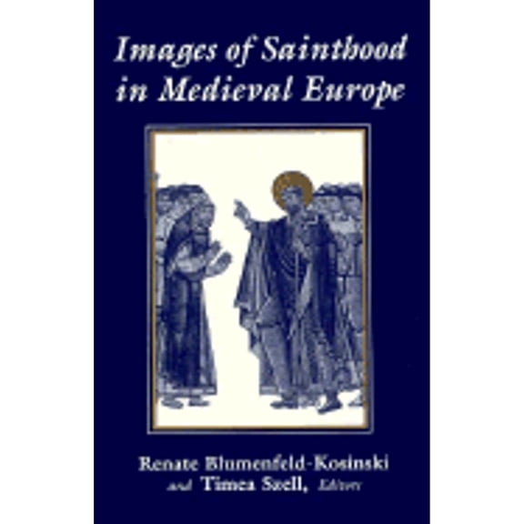 Pre-Owned Images of Sainthood in Medieval Europe: Flemish Missionary and Chinese Painter (Paperback 9780801497452) by Renate Blumenfeld-Kosinski