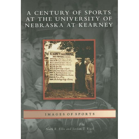 Images of Sports: A Century of Sports at the University of Nebraska at Kearney (Paperback)
