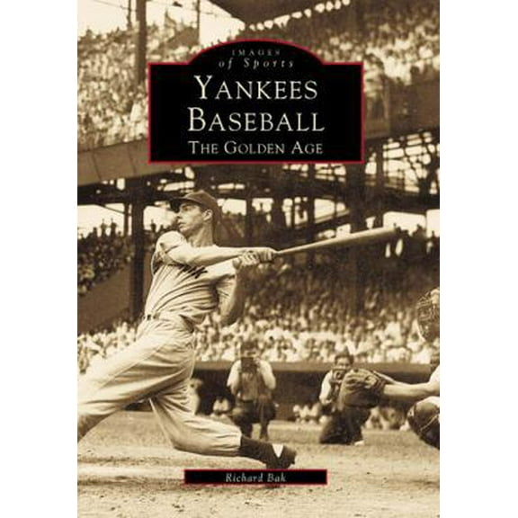 Pre-Owned Yankees Baseball: The Golden Age (Paperback) 0738502448 9780738502441