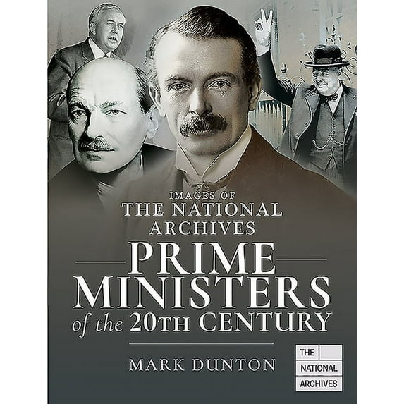 Images of The National Archives: Prime Ministers of the 20th Century Mark Dunton (Paperback)