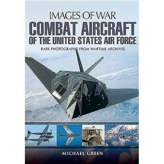 Images of War: Combat Aircraft of the United States Air Force (Paperback)