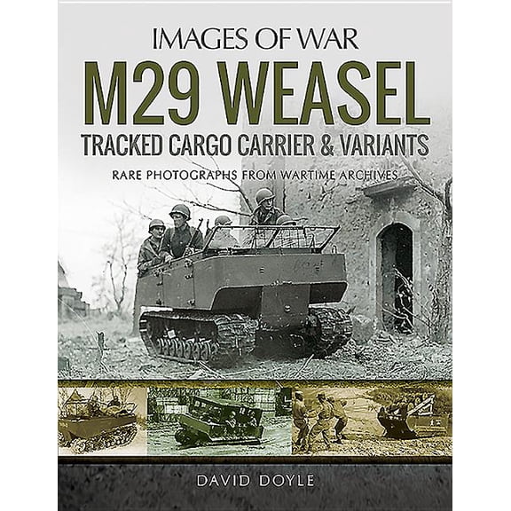 Images of War: M29 Weasel Tracked Cargo Carrier & Variants (Paperback)