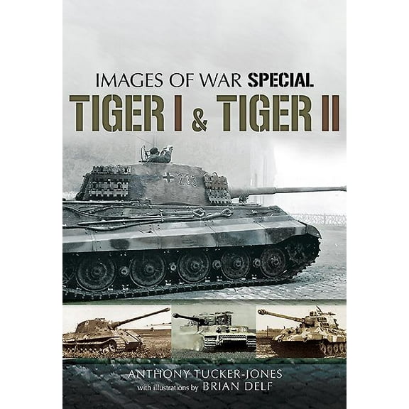 Images of War Special Tiger I and Tiger II, (Paperback)