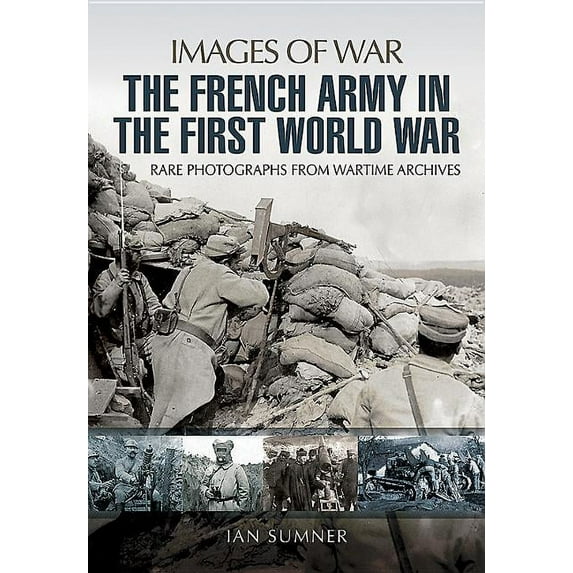Images of War: The French Army in the First World War (Paperback)