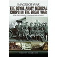 thumbnail image 1 of Images of War: The Royal Army Medical Corps in the Great War (Paperback), 1 of 1