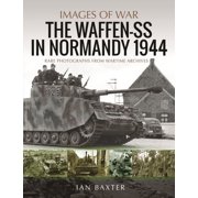 Images of War The Waffen-SS in Normandy, 1944 Paperback