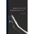 thumbnail image 1 of Images of the American City. --, (Hardcover), 1 of 1