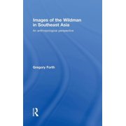 Images of the Wildman in Southeast Asia An Anthropological Perspective, Hardcover
