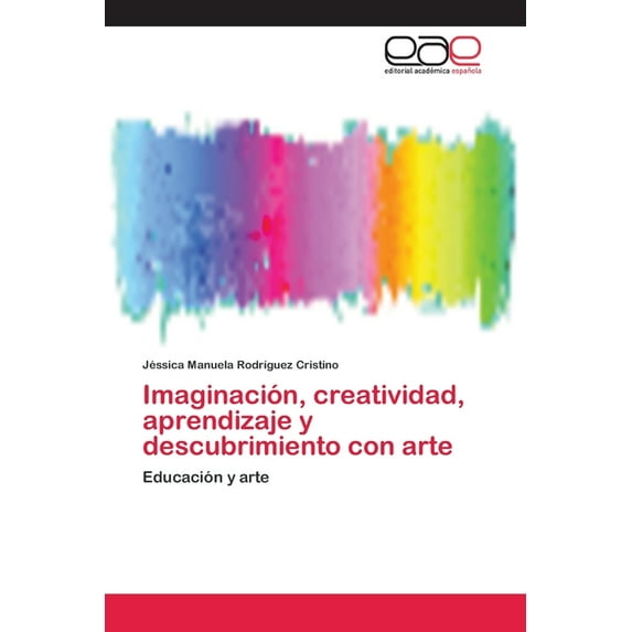 Imaginación, creatividad, aprendizaje y descubrimiento con arte (Paperback)