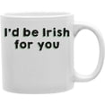 thumbnail image 1 of Imaginarium Goods CMG11-EDM-IRISH Everyday Mug - I would Be Irish For You, 1 of 1