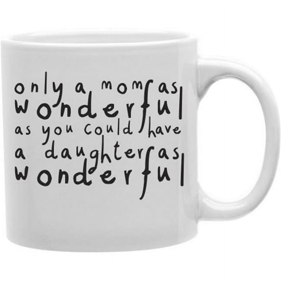 Imaginarium Goods CMG11-IGC-WONDERFUL2 Only A Mom A Daughter As Wonderful 11 oz Ceramic Coffee Mug