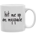 thumbnail image 1 of Imaginarium Goods  Hit Me Up On Myspace 11 oz Ceramic Coffee Mug, 1 of 1