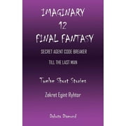 Imaginary 12 - Final Fantasy Paperback by Dakota Diamond