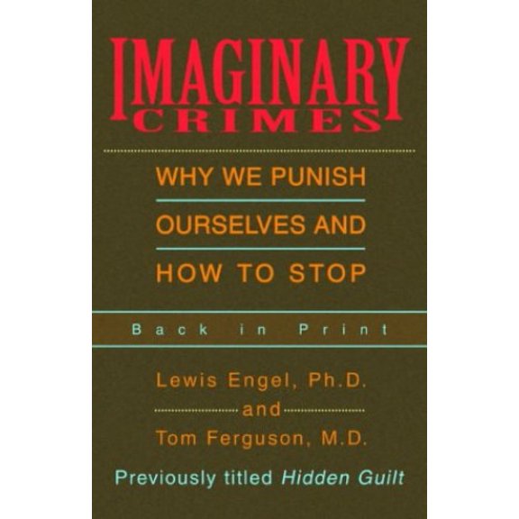 Pre-Owned Imaginary Crimes: Why We Punish Ourselves and How to Stop (Paperback) by Lewis B Engel, Tom Ferguson