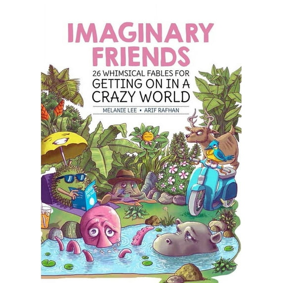 Imaginary Friends : 26 whimsical fables for getting on in a crazy world (Hardcover)