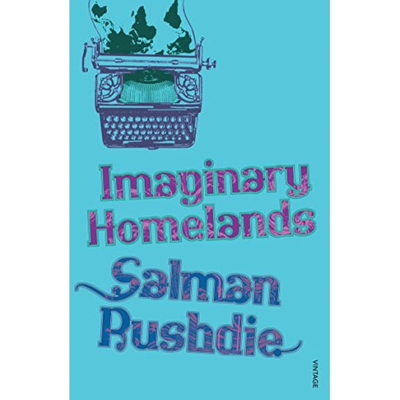 Imaginary Homelands Salman Rushdie (Paperback)