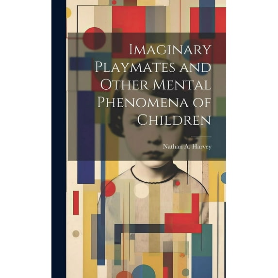 Imaginary Playmates and Other Mental Phenomena of Children (Hardcover)