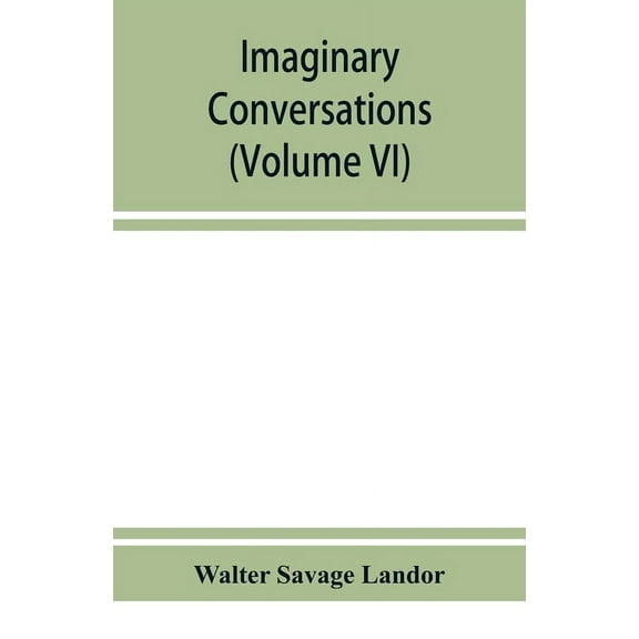 Imaginary conversations (Volume VI), (Paperback)