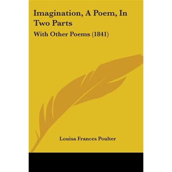 Imagination, A Poem, In Two Parts