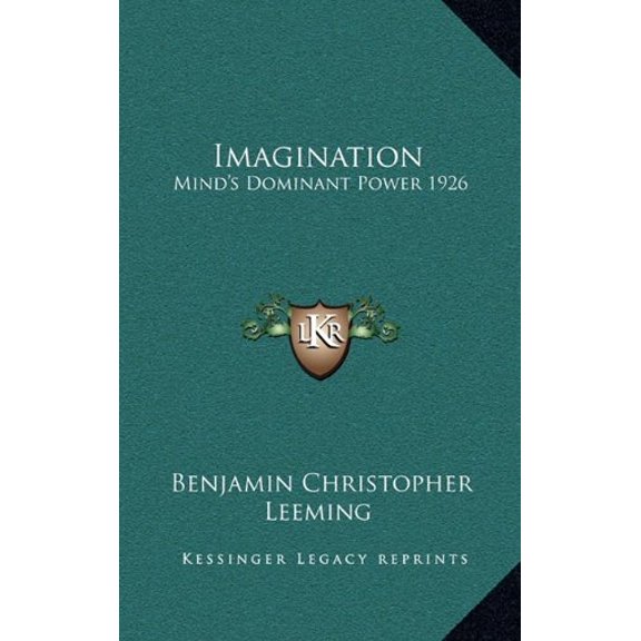Imagination: Minds Dominant Power 1926 Hardcover 1163365556 9781163365557 Benjamin Christopher Leeming