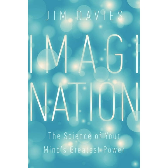 Imagination : The Science of Your Mind's Greatest Power (Hardcover)