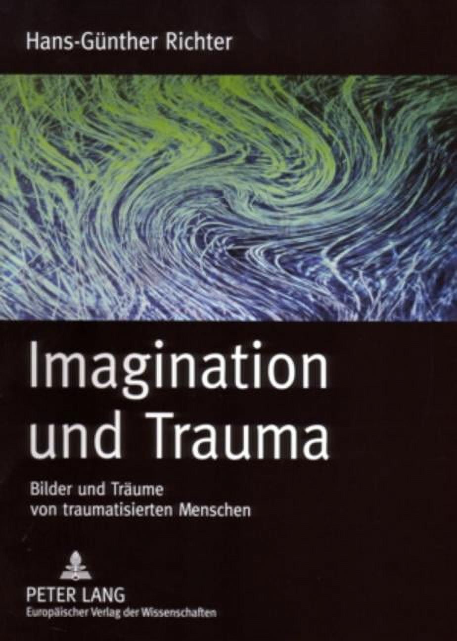 HANS-GNTHER RICHTER Imagination Und Trauma: Bilder Und Traeume Von Traumatisierten Menschen (Paperback)