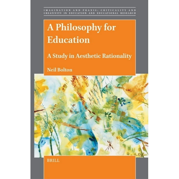 Imagination and Praxis: Criticality and A Philosophy for Education: A Study in Aesthetic Rationality, Book 19, (Hardcover)
