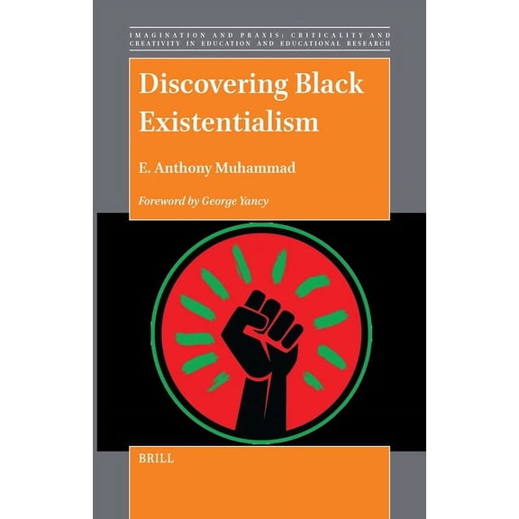 Imagination and Praxis: Criticality and Creativity in Educat: Discovering Black Existentialism (Hardcover)