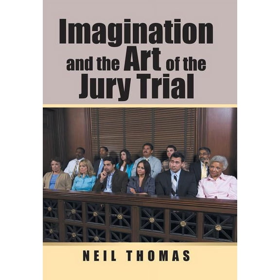 Imagination and the Art of the Jury Trial (Hardcover)