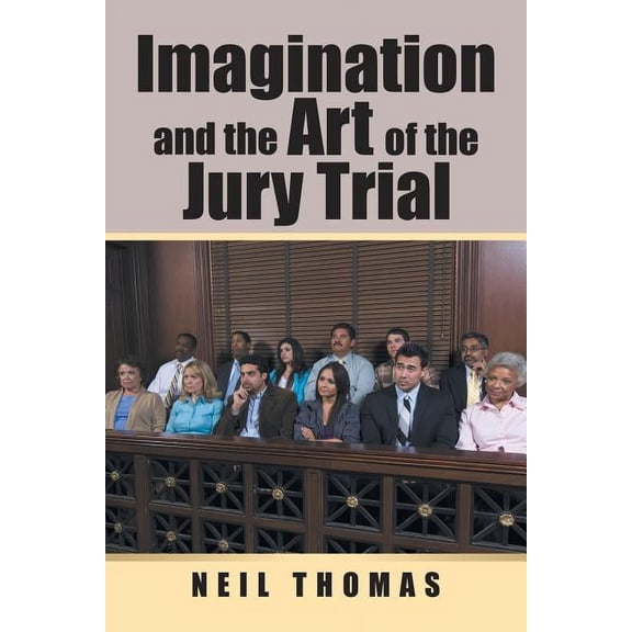 Imagination and the Art of the Jury Trial (Paperback)