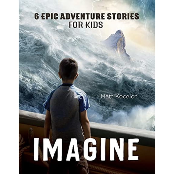 Pre-Owned Imagine: 6 Epic Adventure Stories for Kids (Paperback) 1636091970 9781636091976