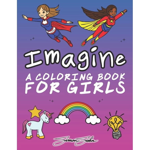 Imagine: An Inspirational Coloring Book For Girls with Motivational, Positive Quotes to Color to Boost Self-Confidence, (Paperback)