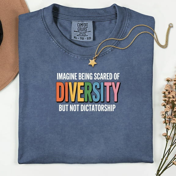 Imagine Being Scared Of Diversity Comfort Colors® Shirt, Political Protest Shirt, Social Justice Tee, Political Statement Tee