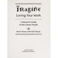 thumbnail image 1 of Pre-Owned Imagine Loving Your Work: A Woman's Practical and Playful Guide to the Career Puzzle, 9780890877012, 0890877017, Hardcover,, 1 of 1