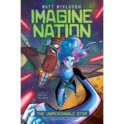 Imagine Nation The Unreachable Star, Book 2, Hardcover