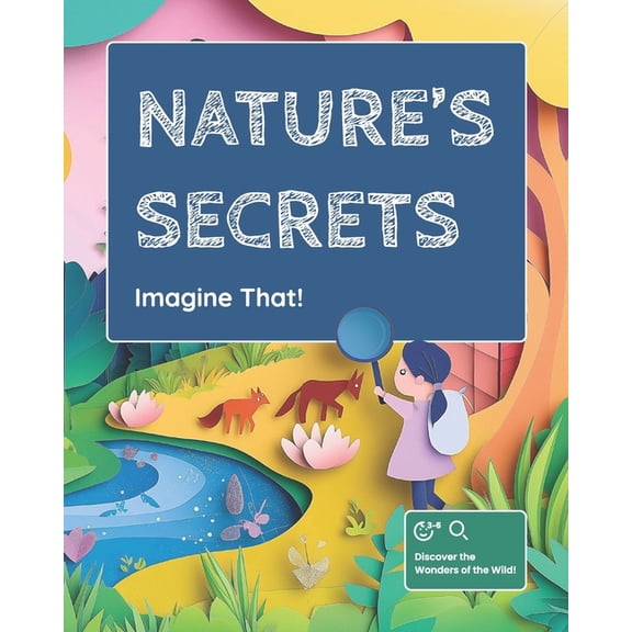 Imagine That! Imagine That!: Nature's Secrets, Book 1, (Paperback)