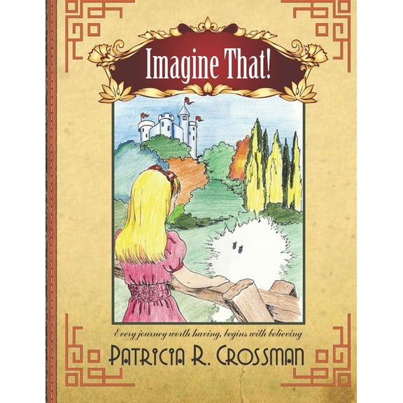 Imagine That! Paperback 1790103312 9781790103317 Patricia R. Crossman
