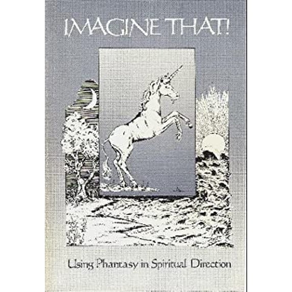Pre-Owned Imagine That: Using Phantasy in Spiritual Direction (Paperback) 0697018121 9780697018120