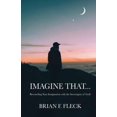 thumbnail image 1 of Imagine That...: Reconciling Your Imagination with the Sovereignty of God! (Paperback), 1 of 1