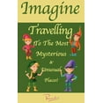 thumbnail image 1 of Imagine Travelling to the Most Mysterious & Unusual Places!, (Paperback), 1 of 1