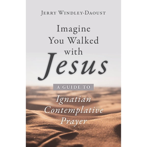 Pre-Owned Imagine You Walked with Jesus: A Guide to Ignatian Contemplative Prayer (Paperback) 1681927039 9781681927039