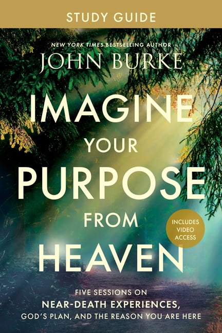 Imagine Your Purpose from Heaven Study Guide with Streaming Video Access: Five Sessions on Near-Death Experiences, God's, (Paperback)