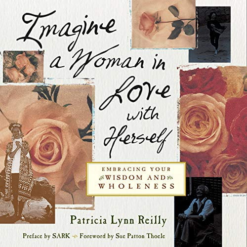 Pre-Owned Imagine a Woman in Love With Herself: Embracing Your Wisdom and Wholeness (Paperback) 1573241695 9781573241694