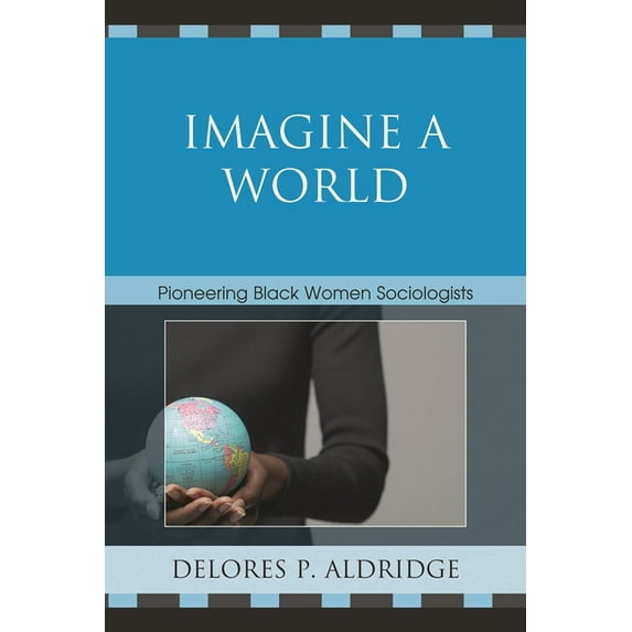 Imagine a World: Pioneering Black Women Sociologists, (Paperback)