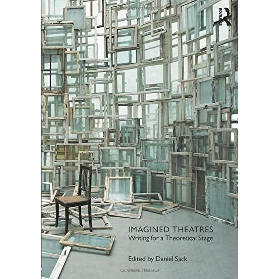 Pre-Owned Imagined Theatres: Writing for a Theoretical Stage Paperback