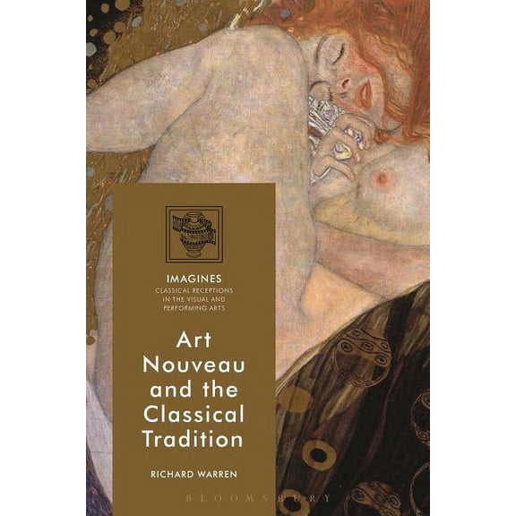 Imagines - Classical Receptions in the V Art Nouveau and the Classical Tradition, Book 1, (Paperback)