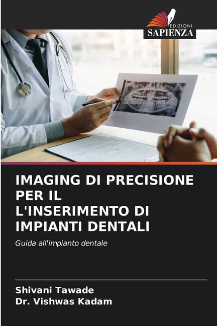 Imaging Di Precisione Per Il l'Inserimento Di Impianti Dentali, (Paperback)